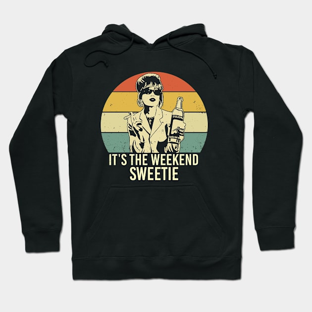 Vintage It's The Weekend Sweetie Tv Show Absolutely-Fabulous Hoodie by chaxue